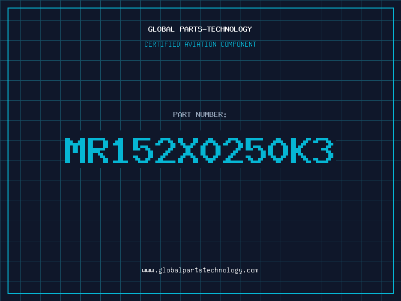 Aviation Part MR152X0250K3