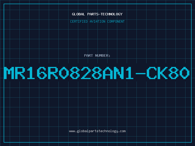 Aviation Part MR16R0828AN1-CK80