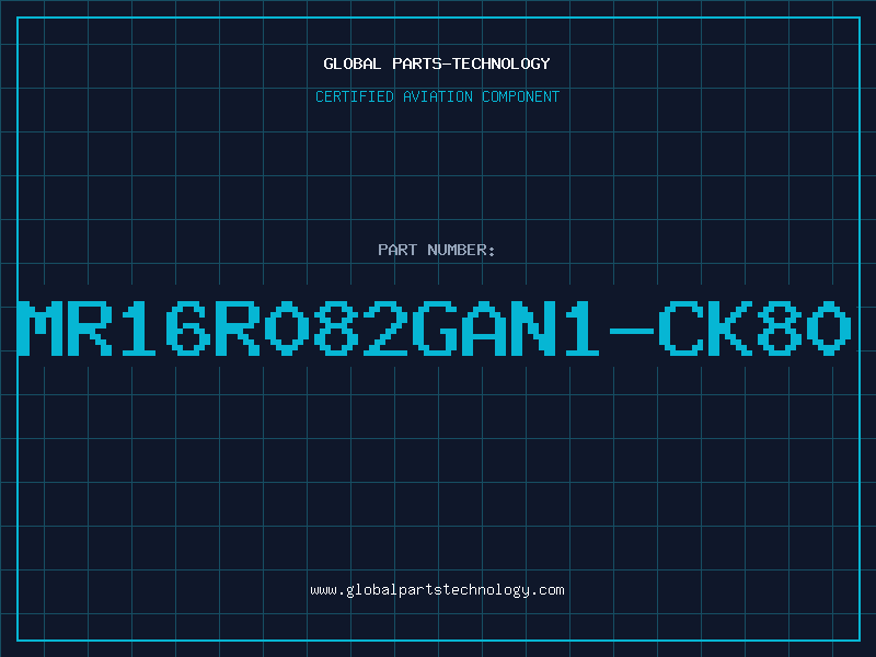 Aviation Part MR16R082GAN1-CK80