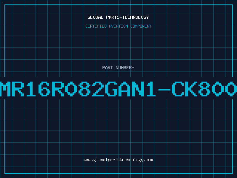 Aviation Part MR16R082GAN1-CK800