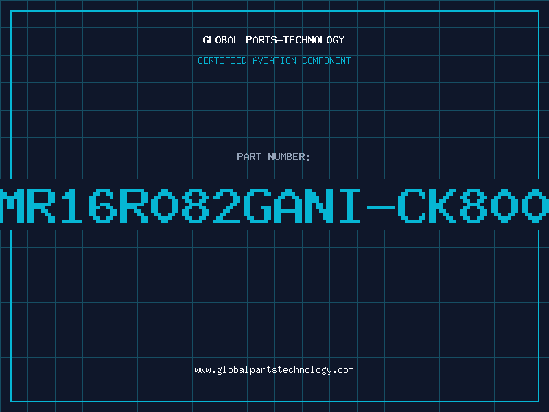 Aviation Part MR16R082GANI-CK800