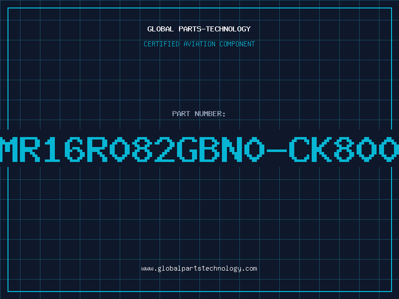 Aviation Part MR16R082GBN0-CK800