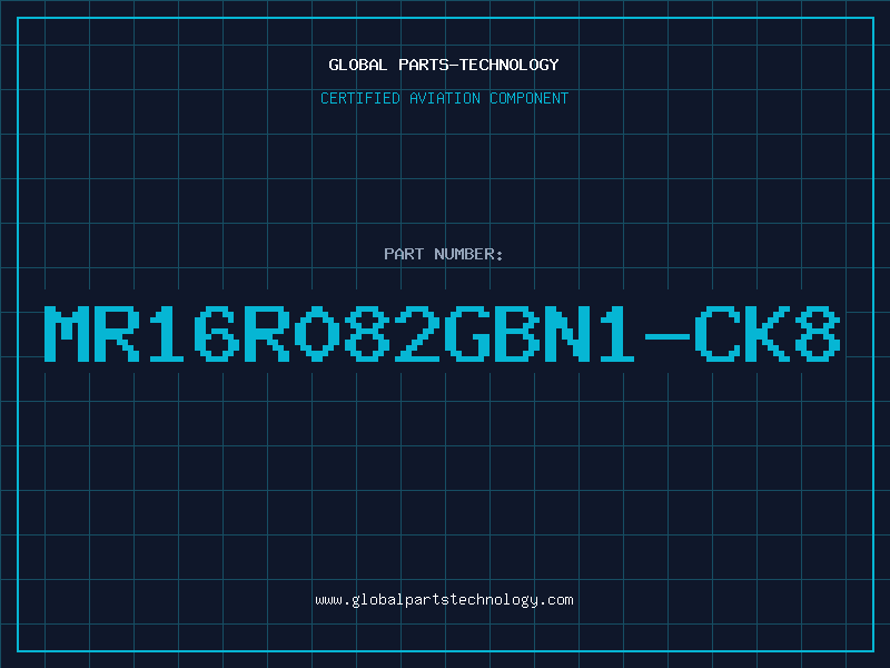 Aviation Part MR16R082GBN1-CK8