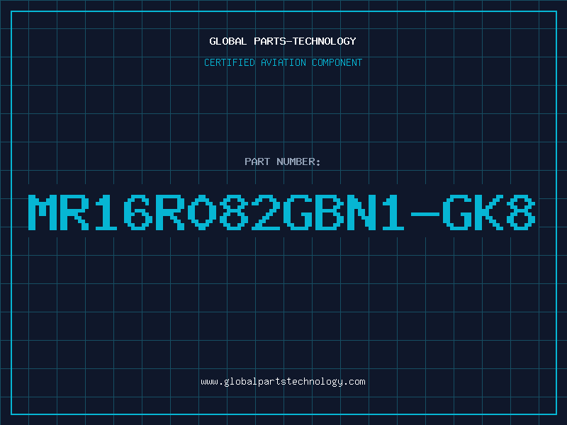 Aviation Part MR16R082GBN1-GK8