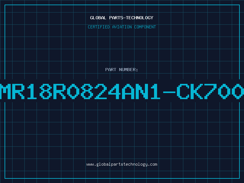 Aviation Part MR18R0824AN1-CK700