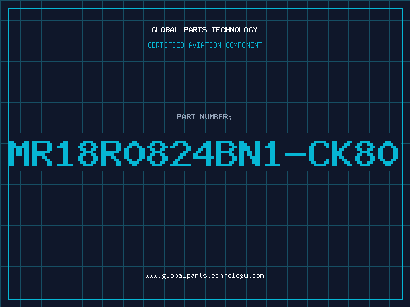 Aviation Part MR18R0824BN1-CK80