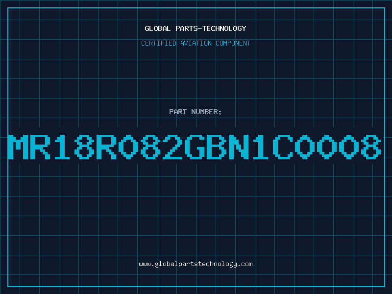 Aviation Part MR18R082GBN1C0008