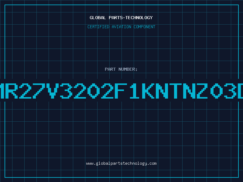Aviation Part MR27V3202F1KNTNZ03D