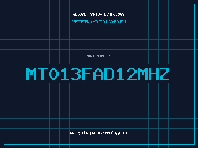 Aviation Part MT013FAD12MHZ