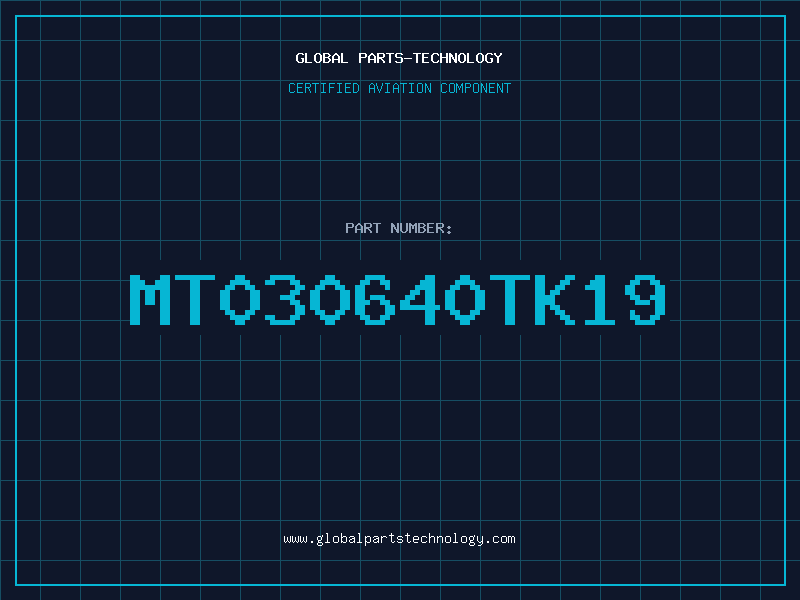 Aviation Part MT030640TK19