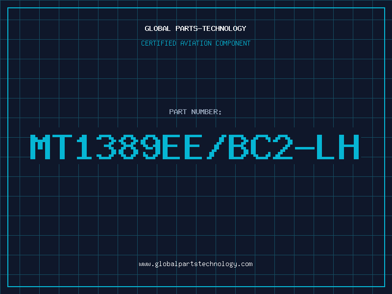 Aviation Part MT1389EE/BC2-LH