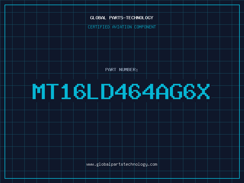 Aviation Part MT16LD464AG6X
