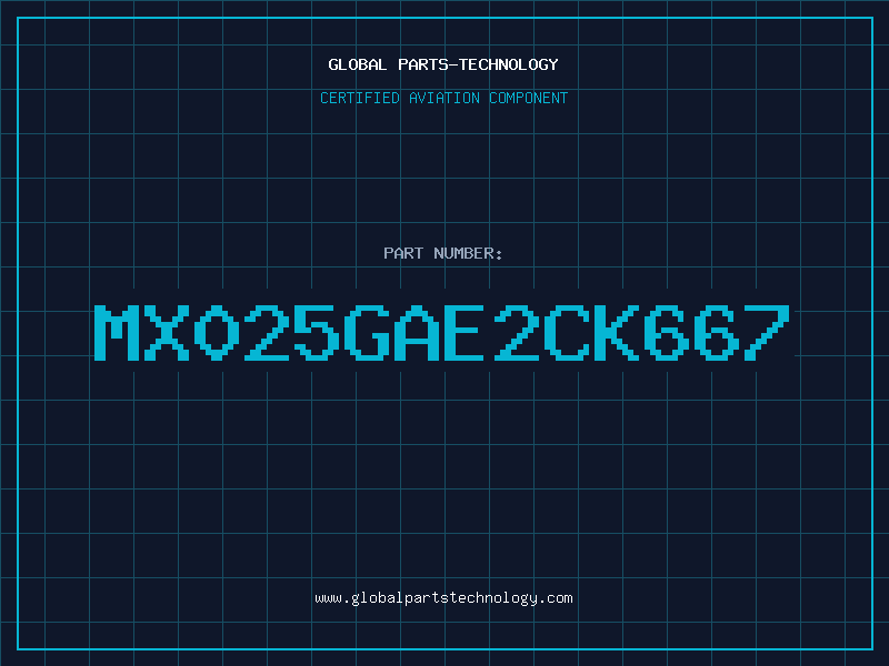Aviation Part MX025GAE2CK667