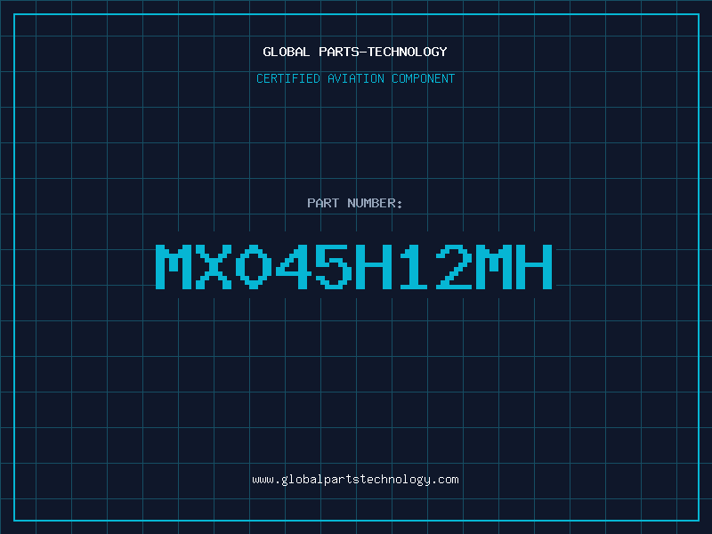Aviation Part MX045H12MH