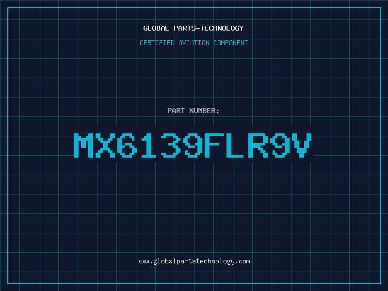 Aviation Part MX6139FLR9V