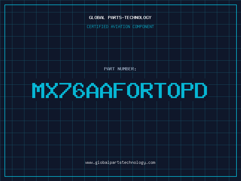 Aviation Part MX76AAFORTOPD