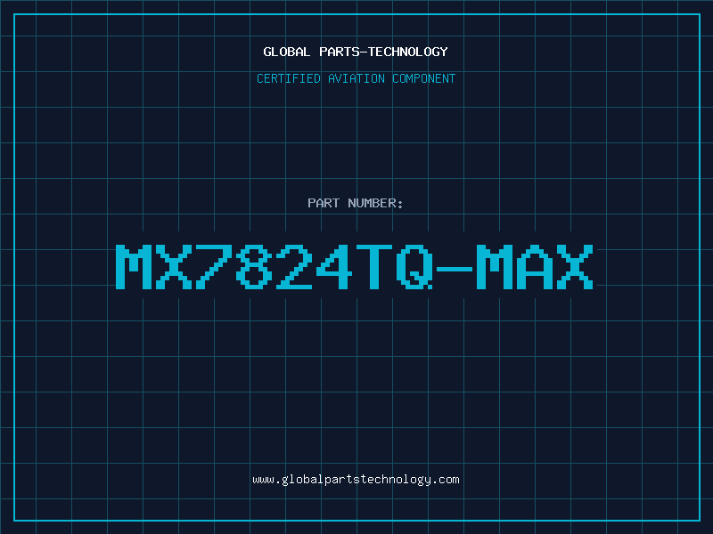 Aviation Part MX7824TQ-MAX