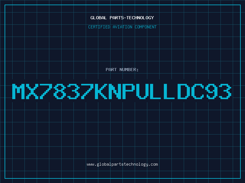 Aviation Part MX7837KNPULLDC93