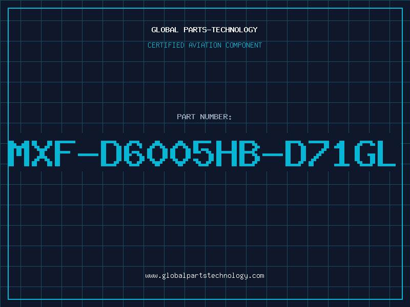 Aviation Part MXF-D6005HB-D71GL