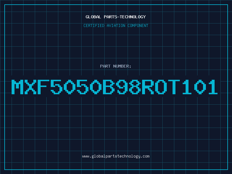 Aviation Part MXF5050B98ROT101