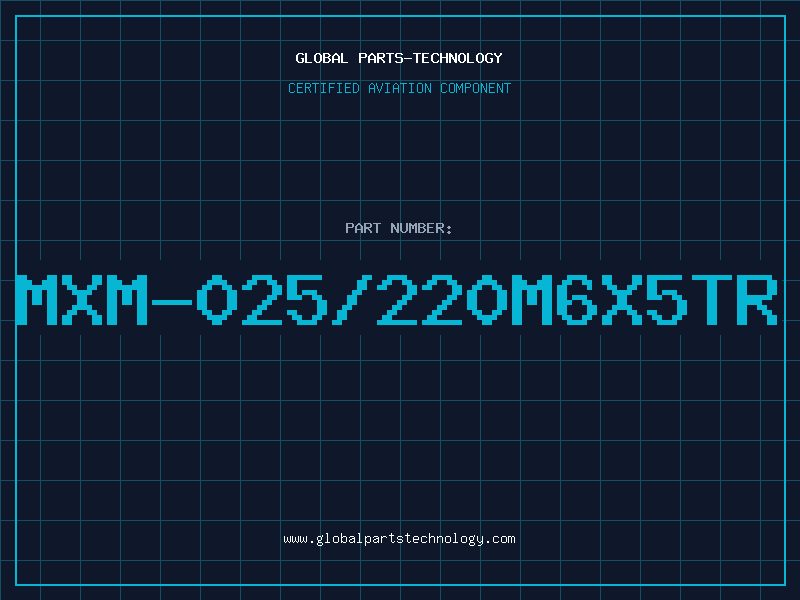 Aviation Part MXM-025/220M6X5TR