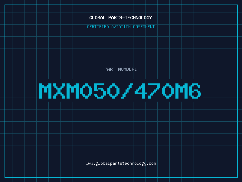 Aviation Part MXM050/470M6