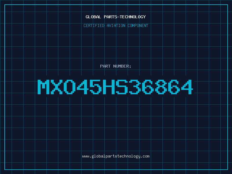 Aviation Part MXO45HS36864