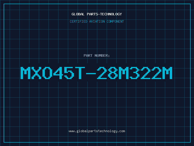 Aviation Part MXO45T-28M322M