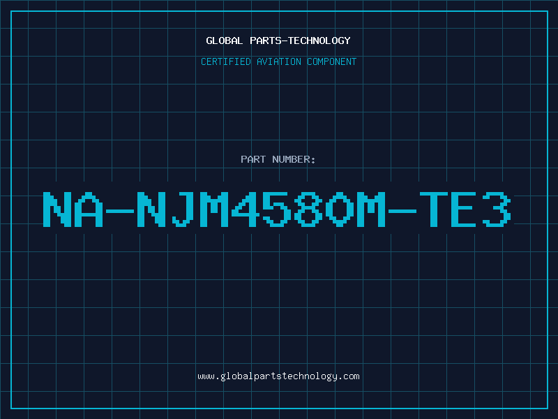 Aviation Part NA-NJM4580M-TE3
