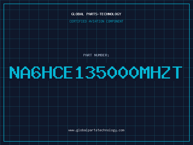 Aviation Part NA6HCE135000MHZT