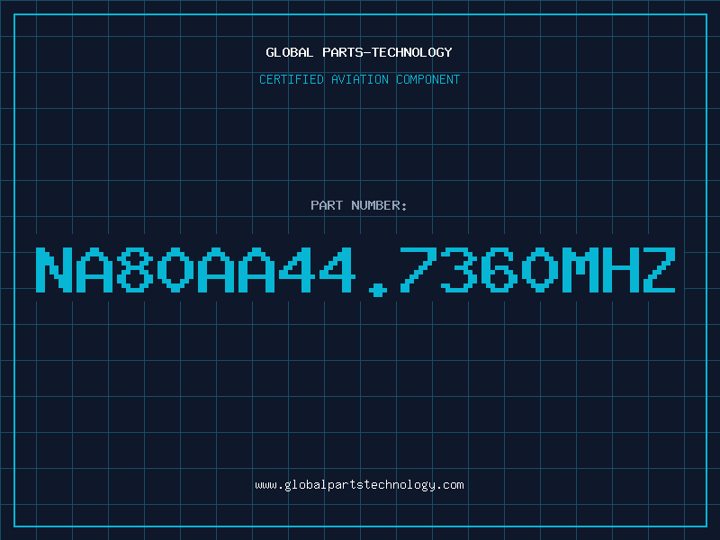 Aviation Part NA80AA44.7360MHz