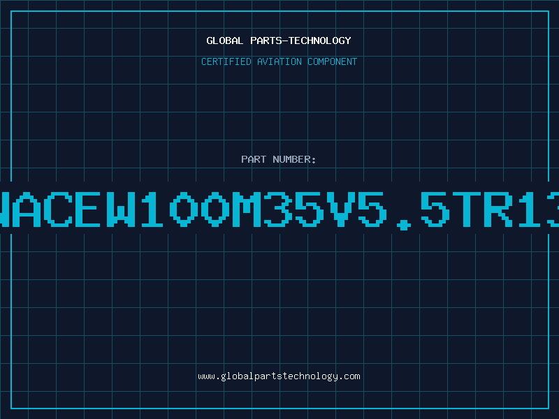 Aviation Part NACEW100M35V5.5TR13