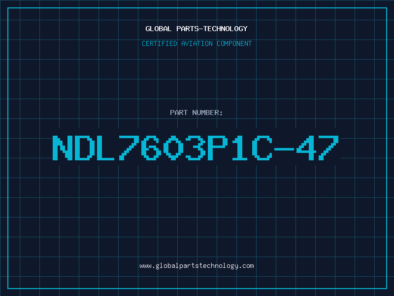 Aviation Part NDL7603P1C-47