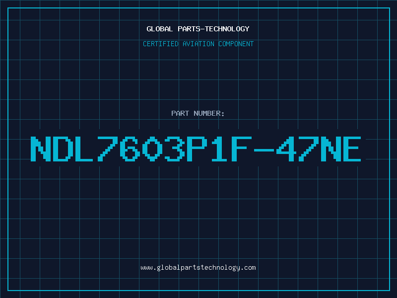 Aviation Part NDL7603P1F-47NE