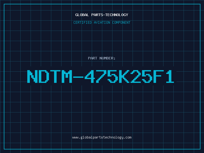 Aviation Part NDTM-475K25F1