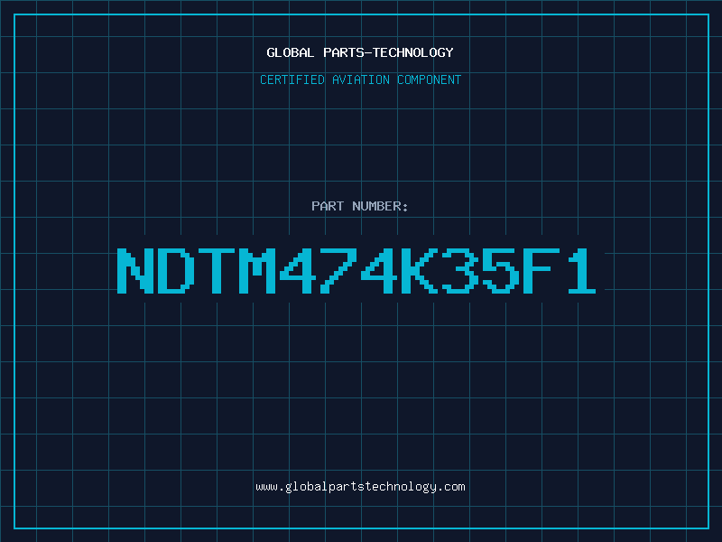 Aviation Part NDTM474K35F1