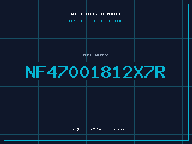 Aviation Part NF47001812X7R