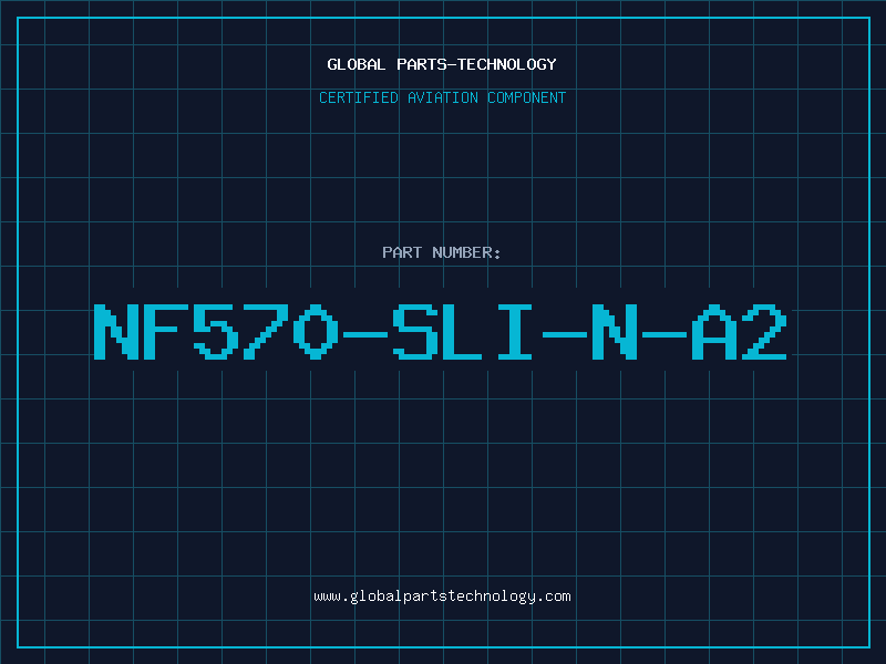Aviation Part NF570-SLI-N-A2