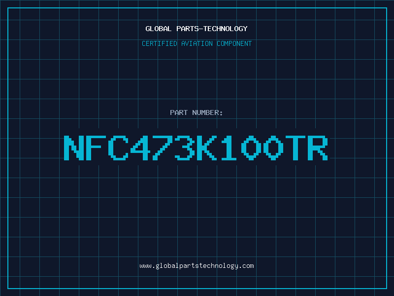 Aviation Part NFC473K100TR