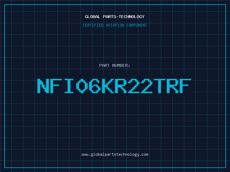 Aviation Part NFI06KR22TRF