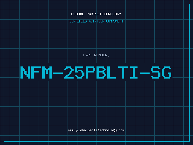 Aviation Part NFM-25PBLTI-SG