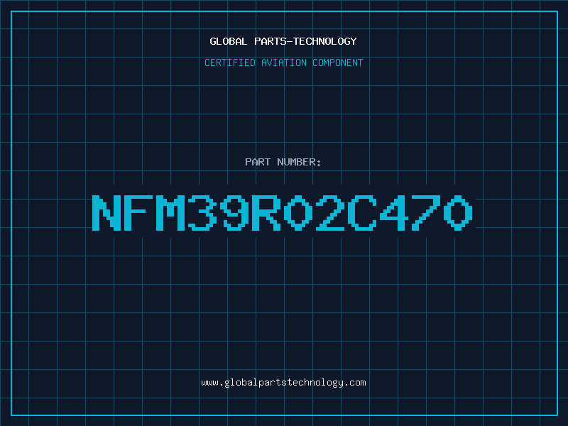 Aviation Part NFM39R02C470