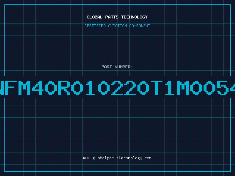 Aviation Part NFM40R010220T1M0054