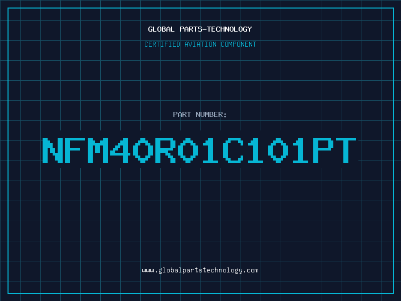 Aviation Part NFM40R01C101PT