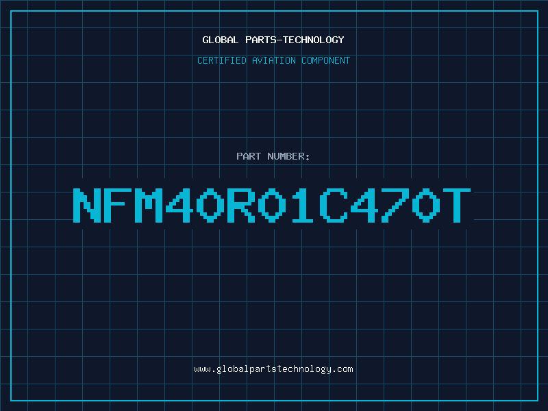Aviation Part NFM40R01C470T