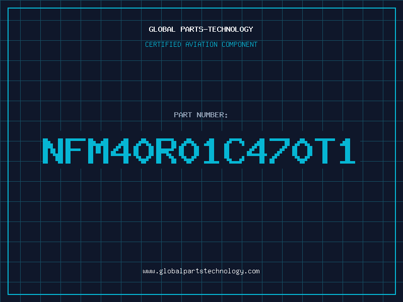 Aviation Part NFM40R01C470T1