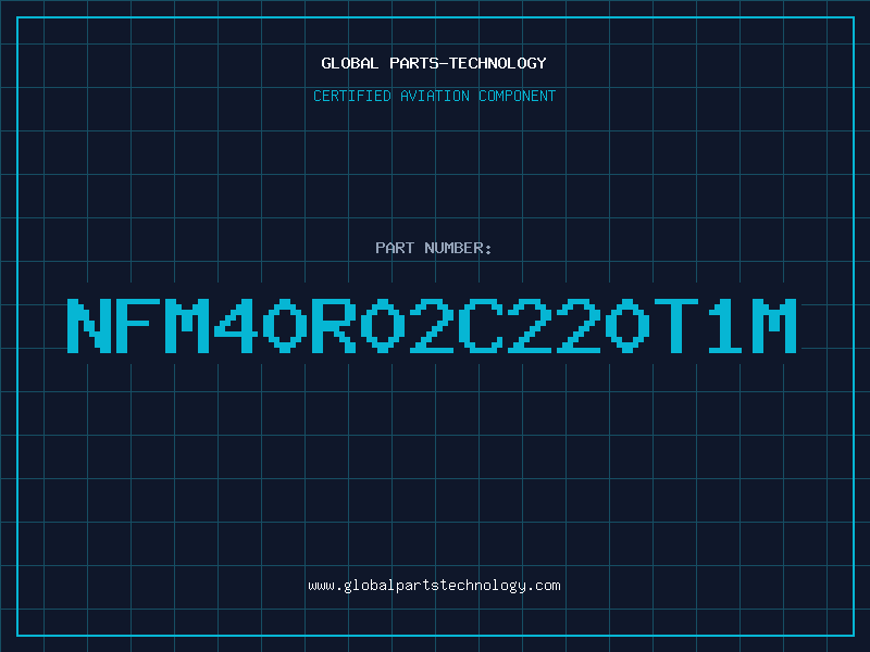 Aviation Part NFM40R02C220T1M