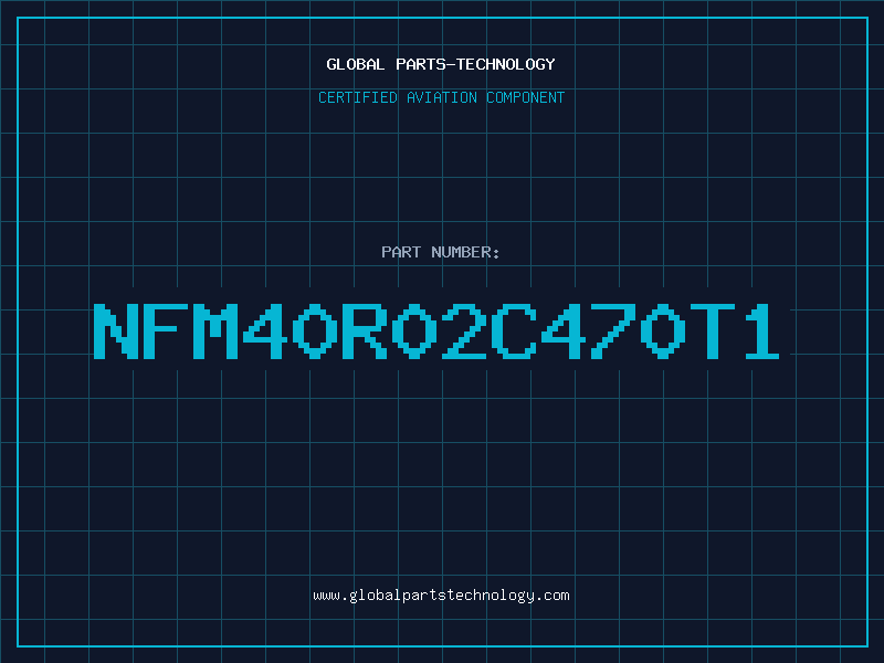 Aviation Part NFM40R02C470T1