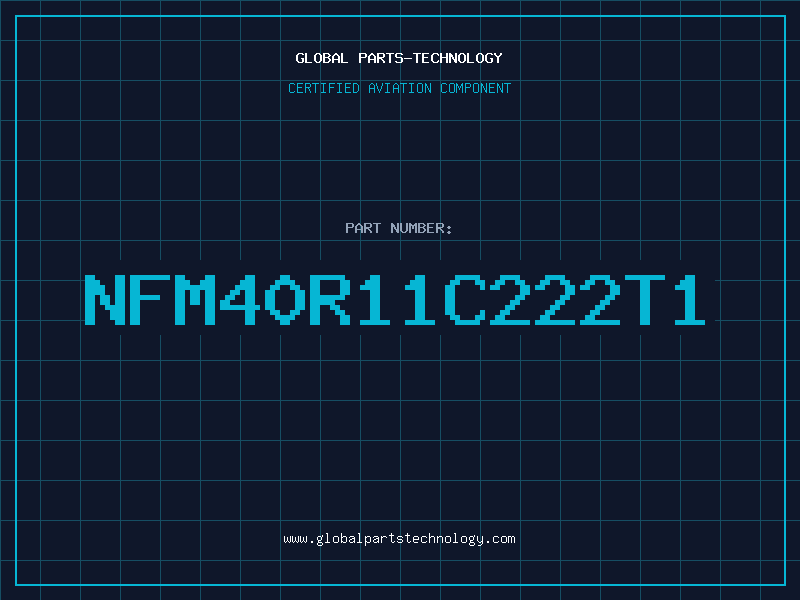 Aviation Part NFM40R11C222T1