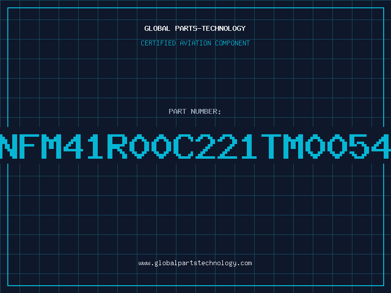 Aviation Part NFM41R00C221TM0054